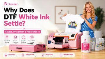 B btransfer DTF white ink settling, prevention and maintenance guide
